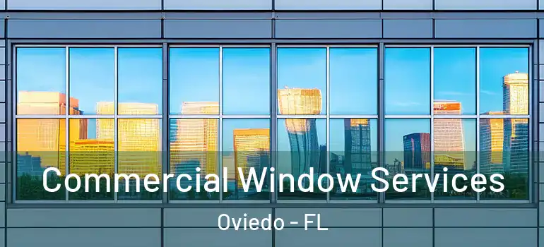  Commercial Window Services Oviedo - FL