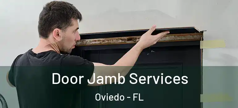  Door Jamb Services Oviedo - FL