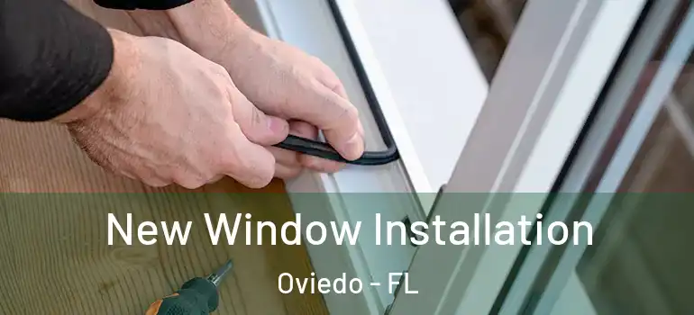  New Window Installation Oviedo - FL