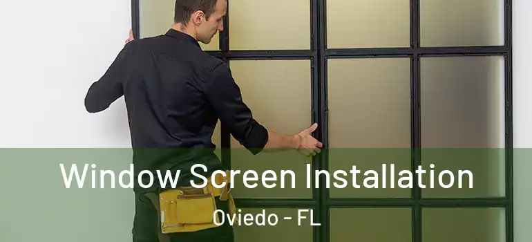  Window Screen Installation Oviedo - FL